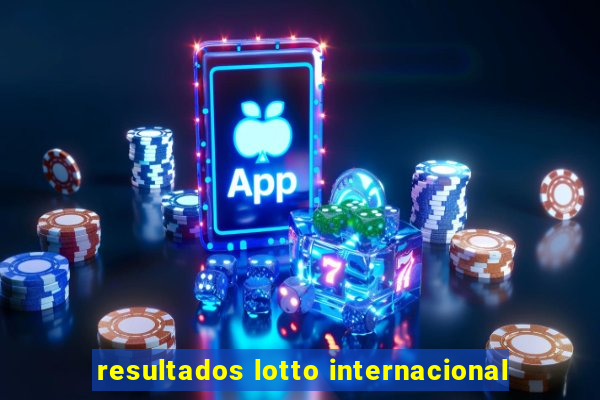 resultados lotto internacional